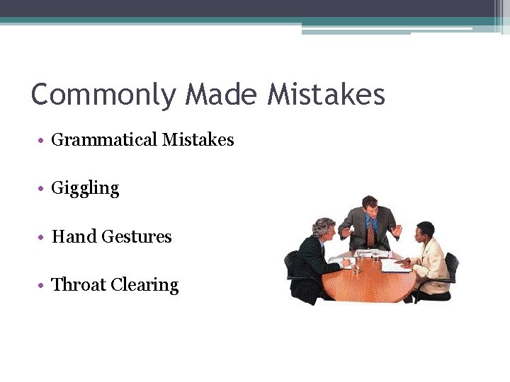 Commonly Made Mistakes • Grammatical Mistakes • Giggling • Hand Gestures • Throat Clearing