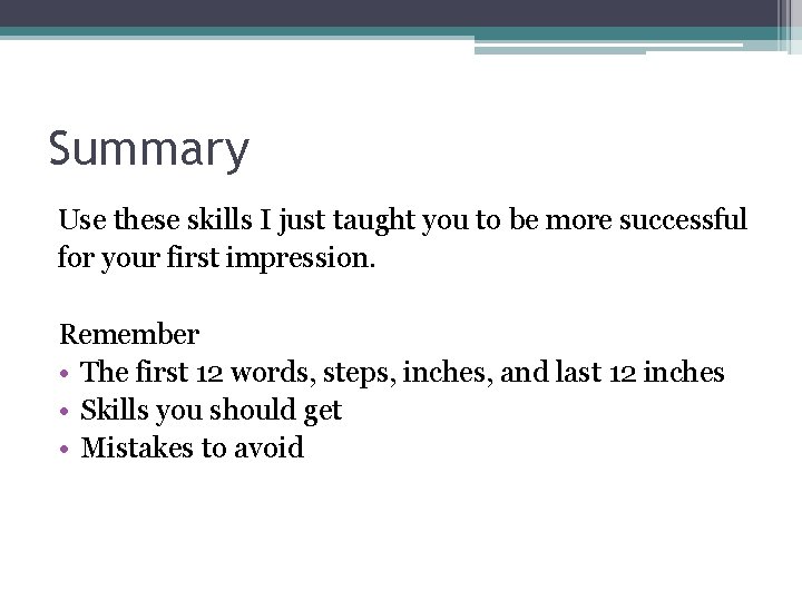 Summary Use these skills I just taught you to be more successful for your