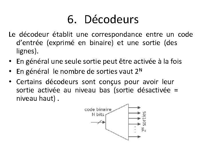 6. Décodeurs Le décodeur établit une correspondance entre un code d’entrée (exprimé en binaire)