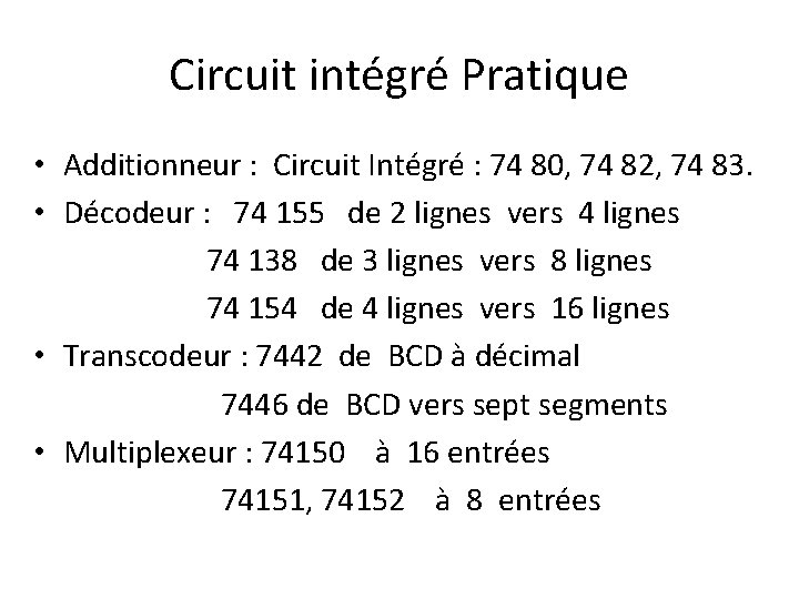 Circuit intégré Pratique • Additionneur : Circuit Intégré : 74 80, 74 82, 74
