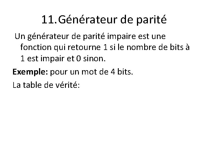 11. Générateur de parité Un générateur de parité impaire est une fonction qui retourne