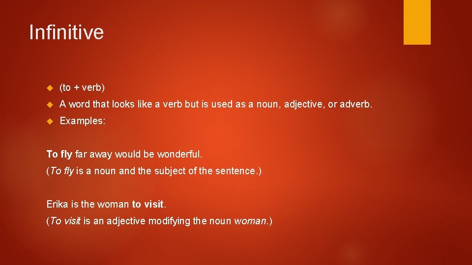 Infinitive (to + verb) A word that looks like a verb but is used