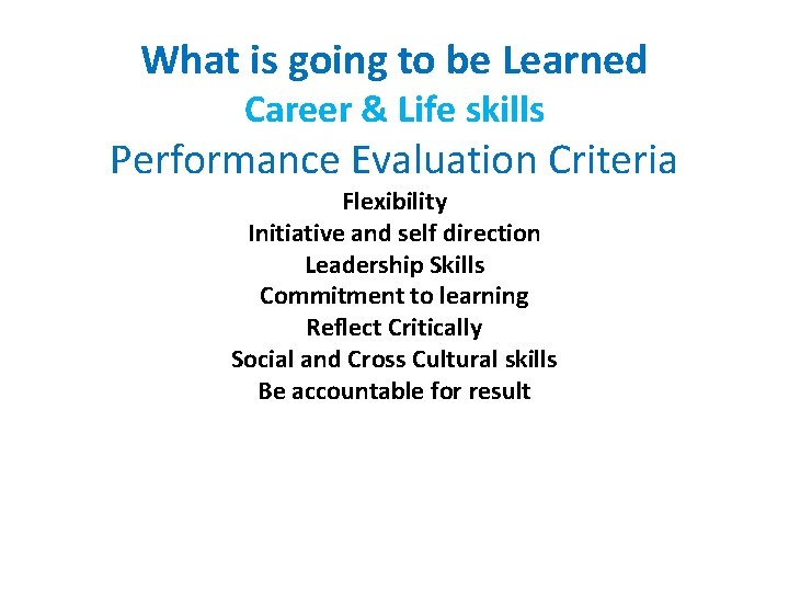 What is going to be Learned Career & Life skills Performance Evaluation Criteria Flexibility