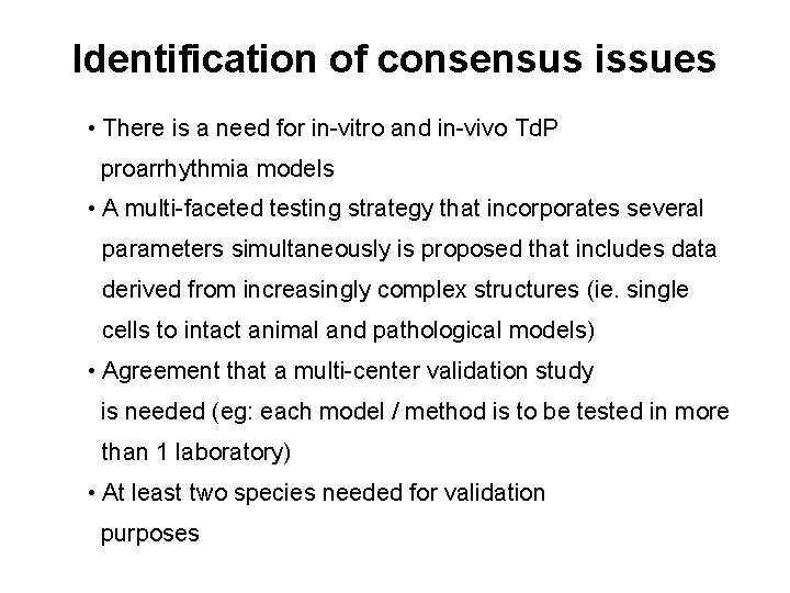 Identification of consensus issues • There is a need for in-vitro and in-vivo Td.