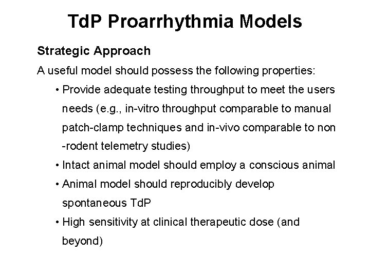 Td. P Proarrhythmia Models Strategic Approach A useful model should possess the following properties: