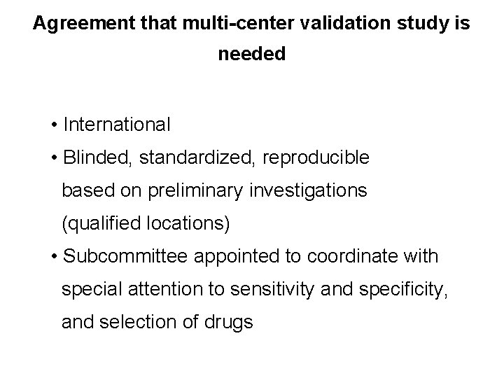 Agreement that multi-center validation study is needed • International • Blinded, standardized, reproducible based