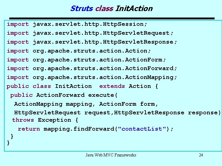 Struts class Init. Action import javax. servlet. http. Http. Session; import javax. servlet. http.