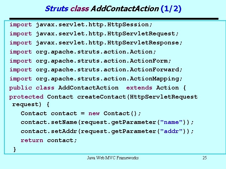 Struts class Add. Contact. Action (1/2) import javax. servlet. http. Http. Session; import javax.