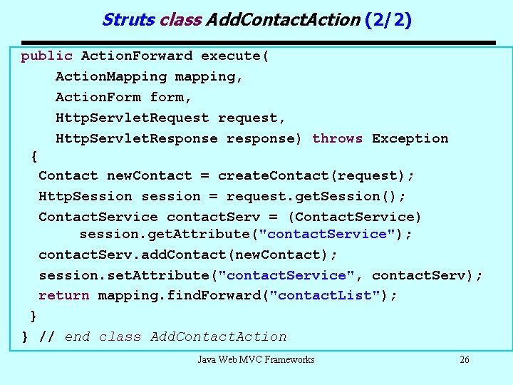 Struts class Add. Contact. Action (2/2) public Action. Forward execute( Action. Mapping mapping, Action.