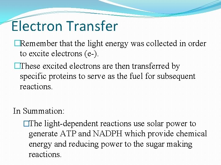 Electron Transfer �Remember that the light energy was collected in order to excite electrons