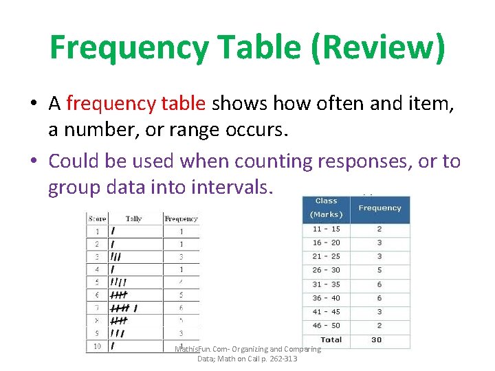 Frequency Table (Review) • A frequency table shows how often and item, a number,