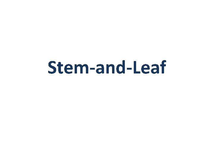 Stem-and-Leaf 