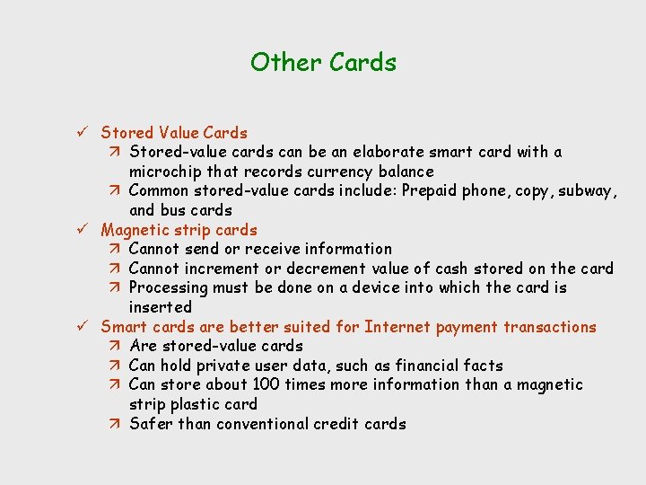 Other Cards ü Stored Value Cards ä Stored-value cards can be an elaborate smart