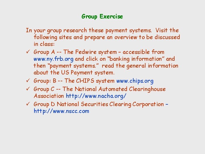 Group Exercise In your group research these payment systems. Visit the following sites and