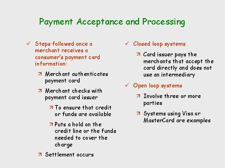 Payment Acceptance and Processing ü Steps followed once a merchant receives a consumer’s payment