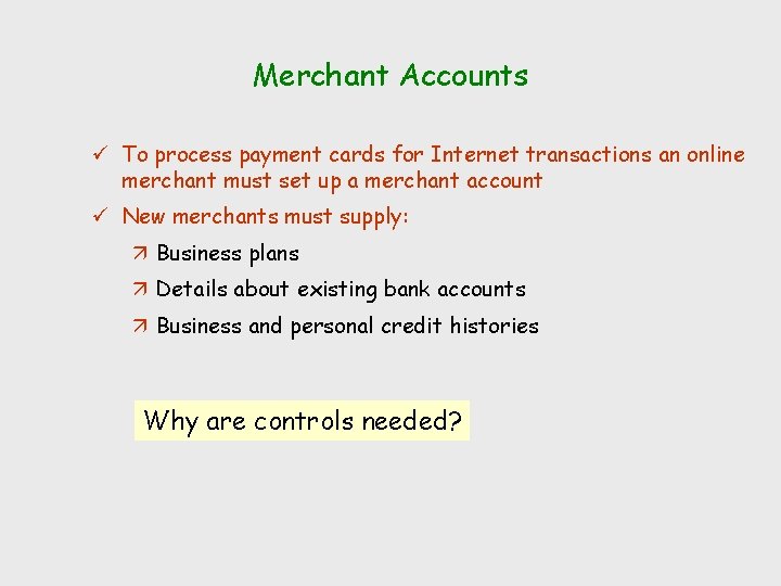 Merchant Accounts ü To process payment cards for Internet transactions an online merchant must