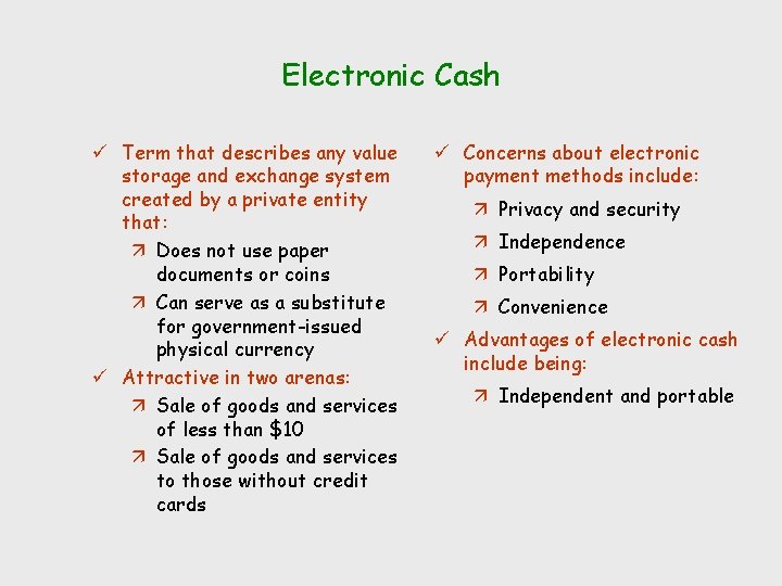 Electronic Cash ü Term that describes any value storage and exchange system created by