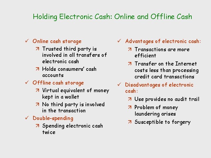 Holding Electronic Cash: Online and Offline Cash ü Online cash storage ä Trusted third