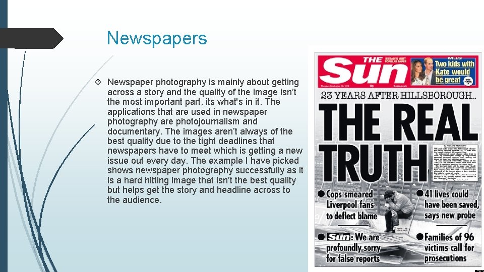 Newspapers Newspaper photography is mainly about getting across a story and the quality of