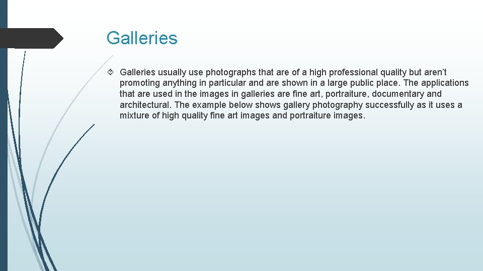 Galleries usually use photographs that are of a high professional quality but aren’t promoting
