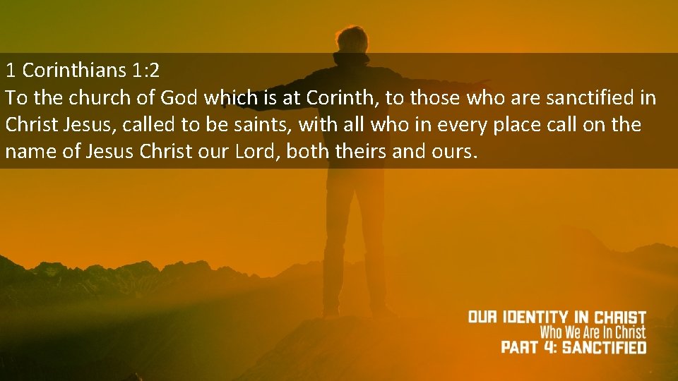 1 Corinthians 1: 2 To the church of God which is at Corinth, to