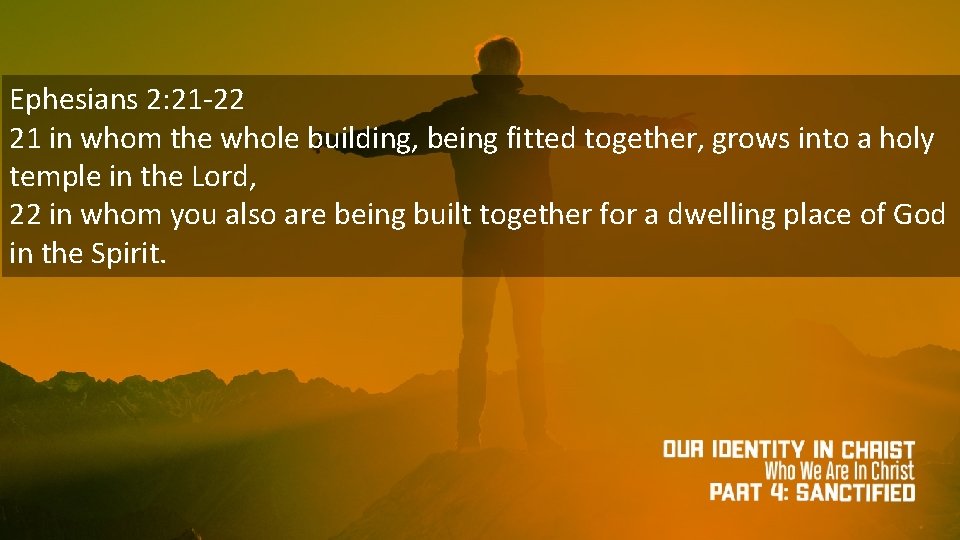 Ephesians 2: 21 -22 21 in whom the whole building, being fitted together, grows