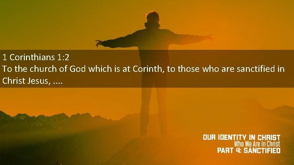 1 Corinthians 1: 2 To the church of God which is at Corinth, to