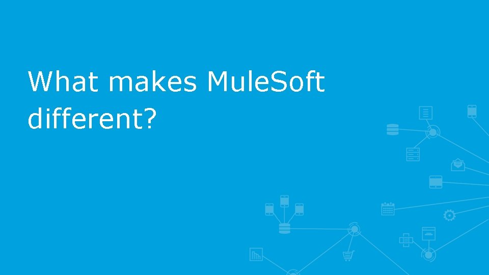 What makes Mule. Soft different? 