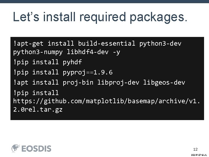 Let’s install required packages. !apt-get install build-essential python 3 -dev python 3 -numpy libhdf
