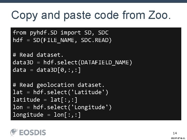 Copy and paste code from Zoo. from pyhdf. SD import SD, SDC hdf =