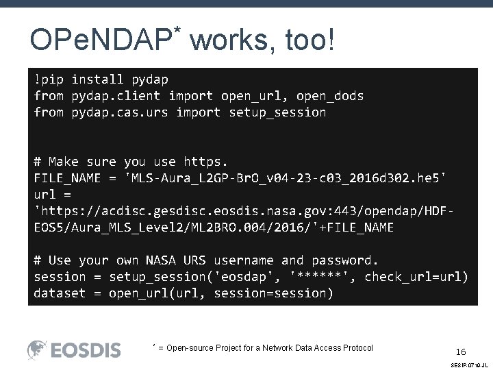 * OPe. NDAP works, too! !pip install pydap from pydap. client import open_url, open_dods