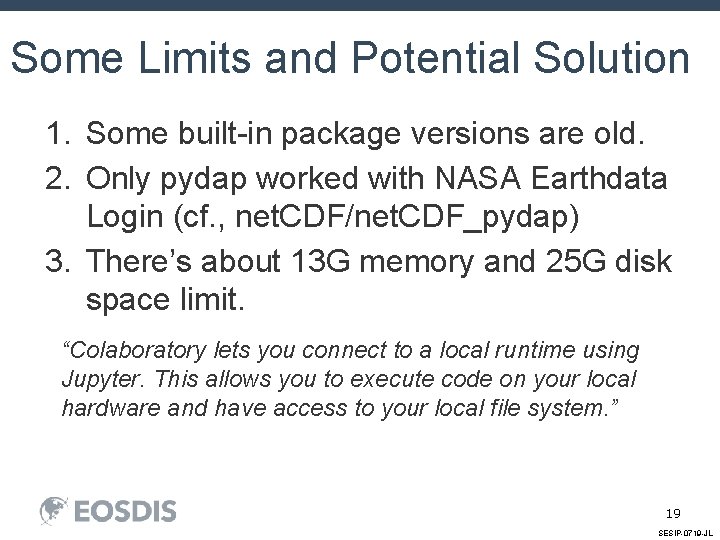 Some Limits and Potential Solution 1. Some built-in package versions are old. 2. Only