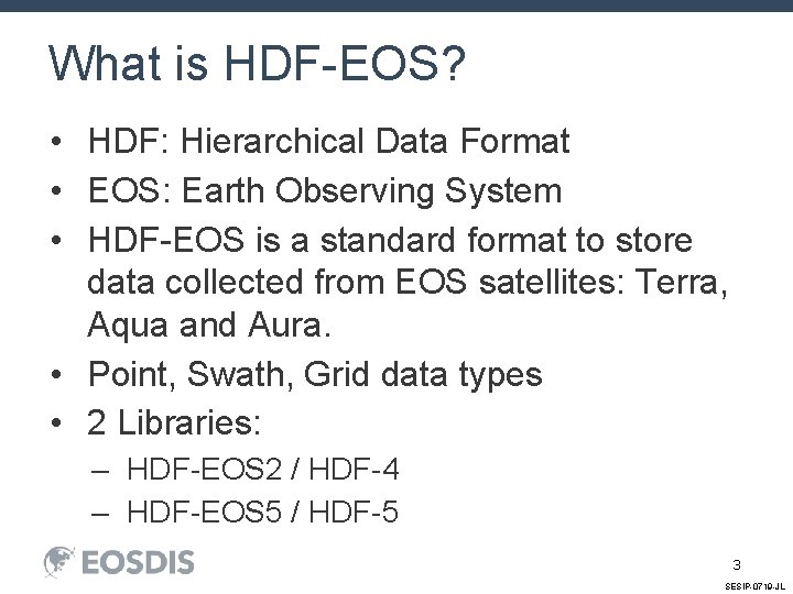 What is HDF-EOS? • HDF: Hierarchical Data Format • EOS: Earth Observing System •