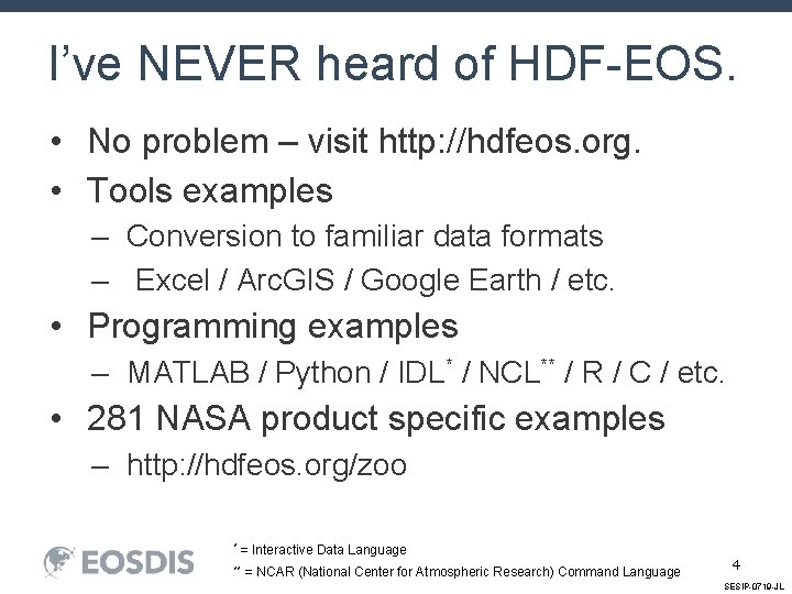 I’ve NEVER heard of HDF-EOS. • No problem – visit http: //hdfeos. org. •