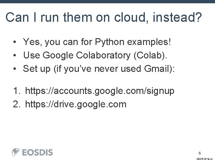 Can I run them on cloud, instead? • Yes, you can for Python examples!