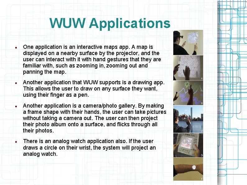 WUW Applications One application is an interactive maps app. A map is displayed on