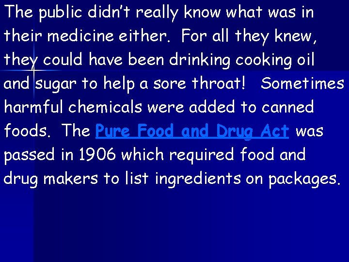 The public didn’t really know what was in their medicine either. For all they