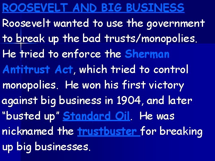 ROOSEVELT AND BIG BUSINESS Roosevelt wanted to use the government to break up the