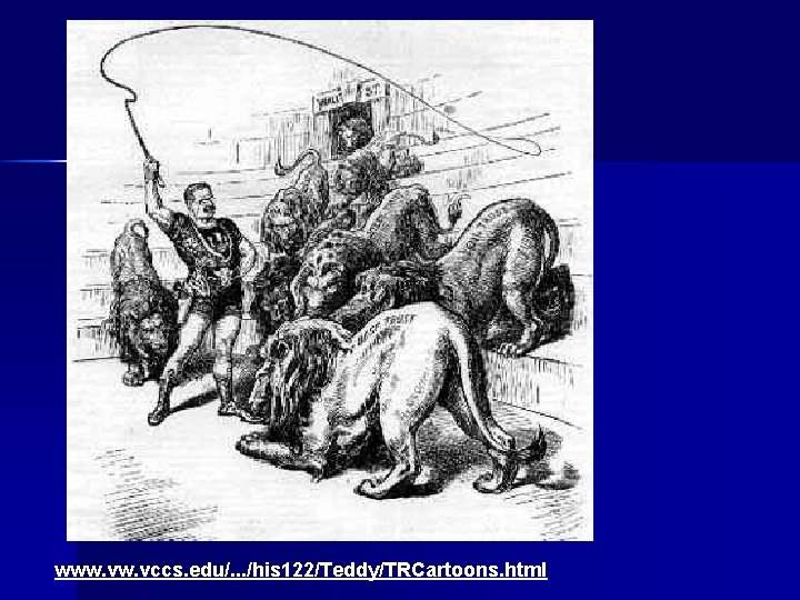 www. vccs. edu/. . . /his 122/Teddy/TRCartoons. html 