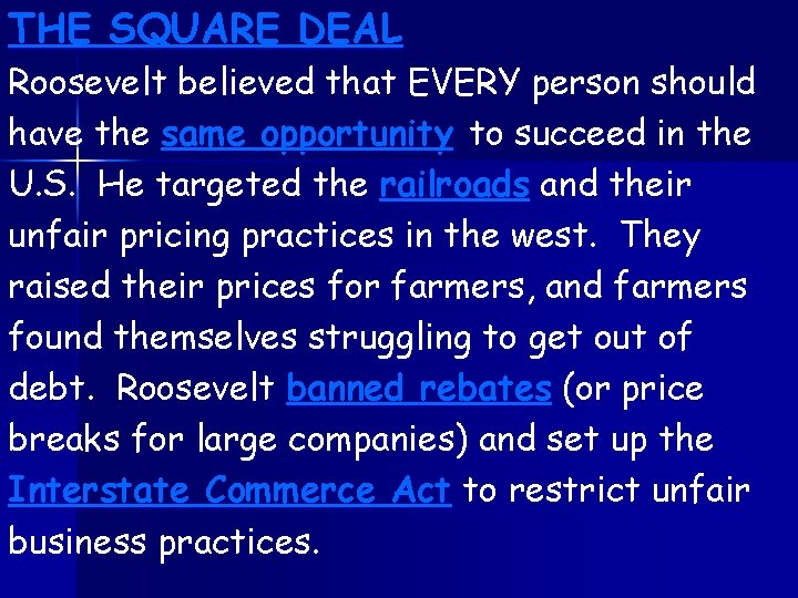 THE SQUARE DEAL Roosevelt believed that EVERY person should have the same opportunity to