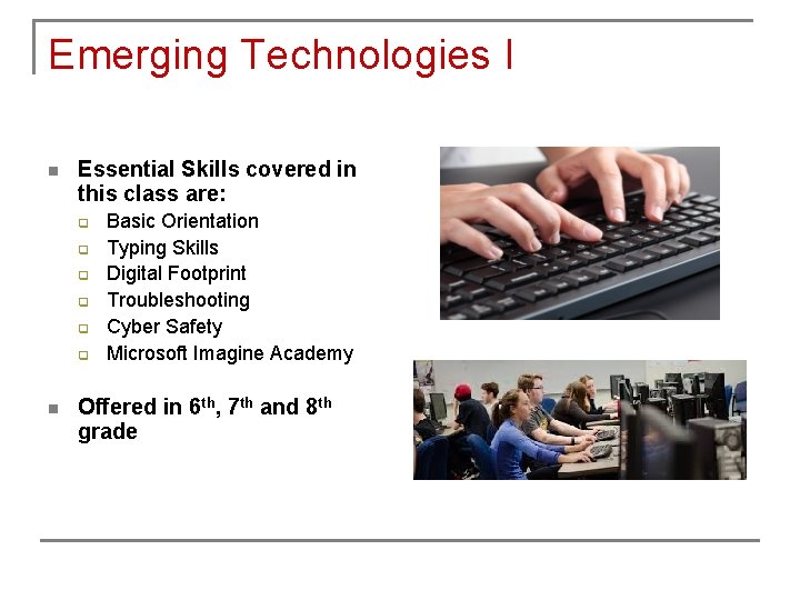Emerging Technologies I n Essential Skills covered in this class are: q q q