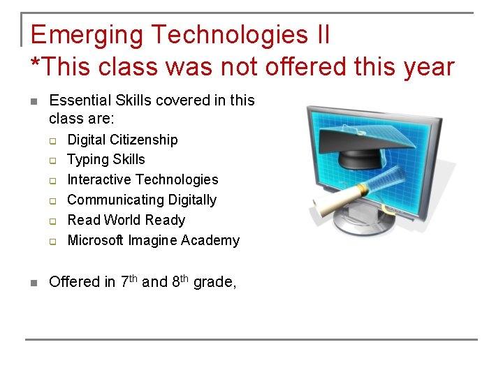 Emerging Technologies II *This class was not offered this year n Essential Skills covered