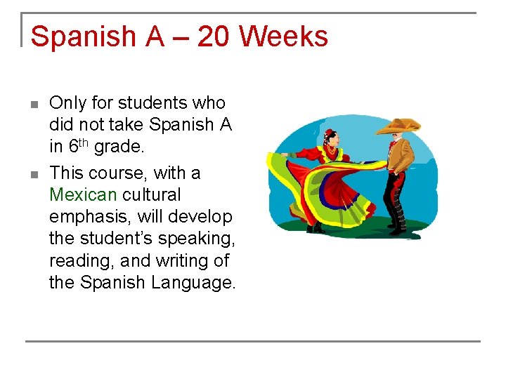 Spanish A – 20 Weeks n n Only for students who did not take