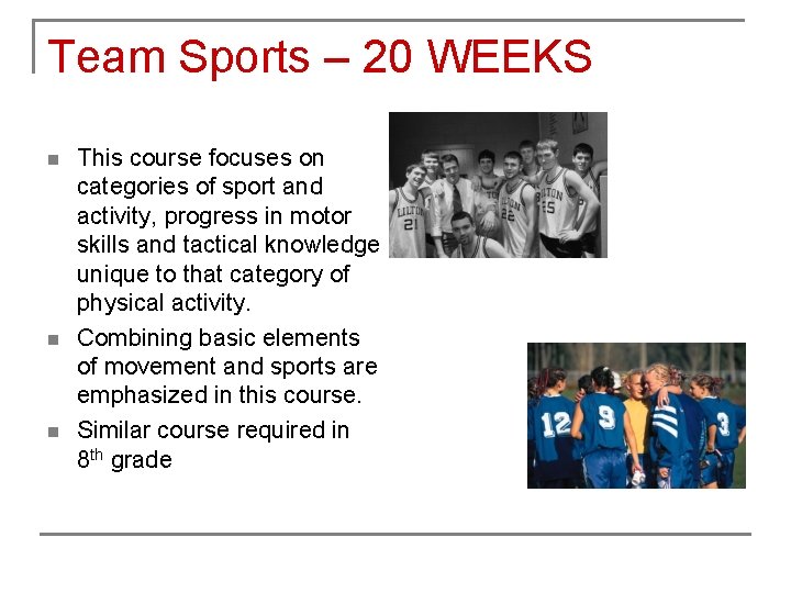 Team Sports – 20 WEEKS n n n This course focuses on categories of
