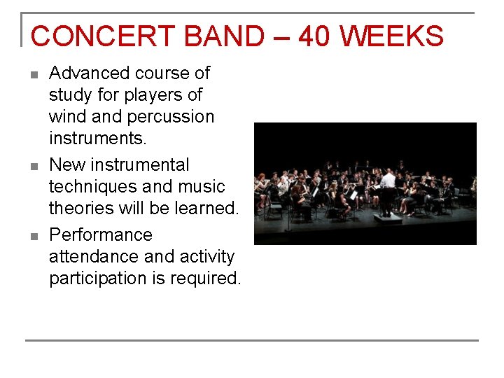 CONCERT BAND – 40 WEEKS n n n Advanced course of study for players