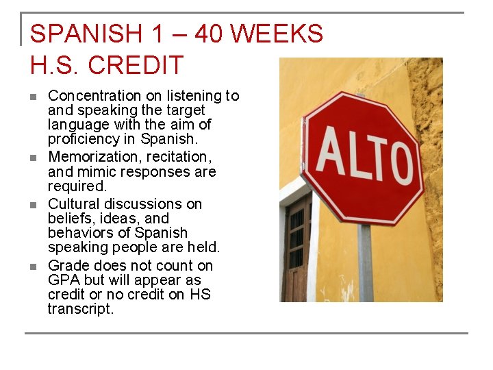 SPANISH 1 – 40 WEEKS H. S. CREDIT n n Concentration on listening to