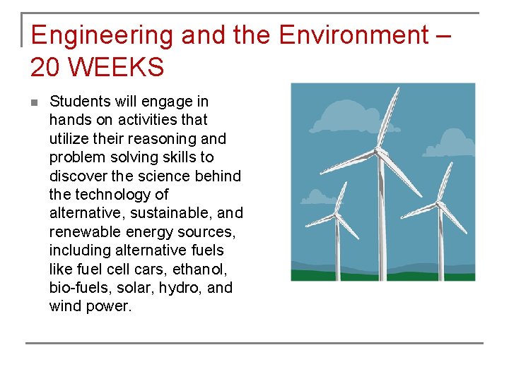 Engineering and the Environment – 20 WEEKS n Students will engage in hands on