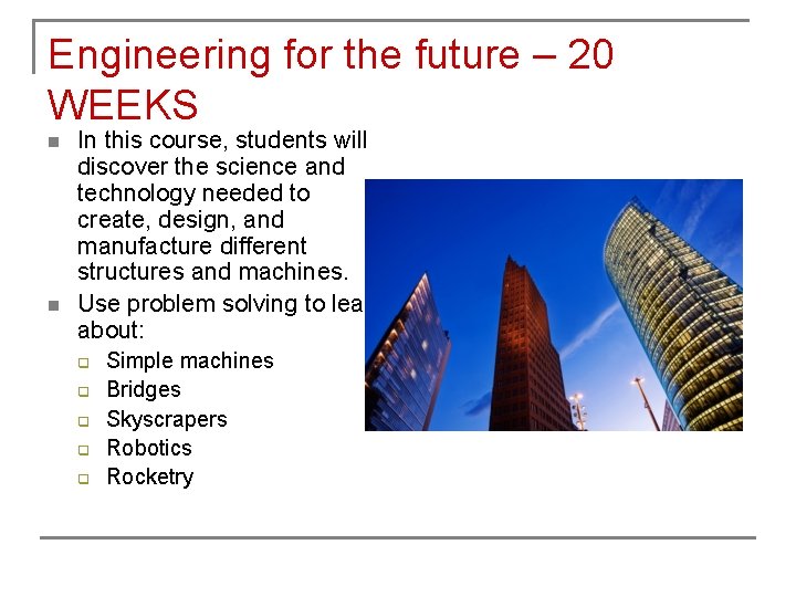 Engineering for the future – 20 WEEKS n n In this course, students will