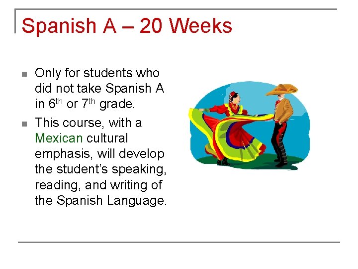 Spanish A – 20 Weeks n n Only for students who did not take