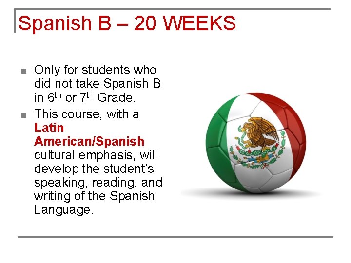 Spanish B – 20 WEEKS n n Only for students who did not take